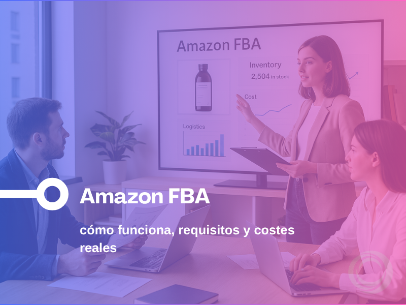 Estrategia Amazon FBA – Inventario, logística y rentabilidad en equipo