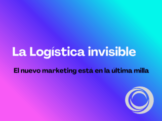 Logística ecommerce: el marketing invisible en la última milla